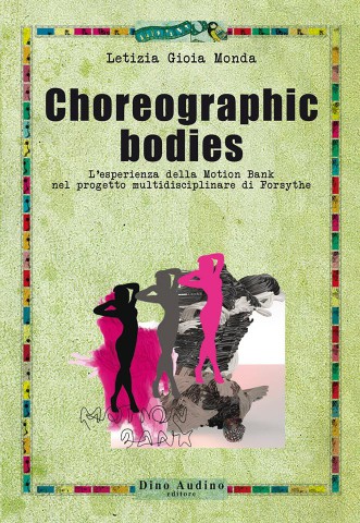 Choreographic bodies è il libro di Letizia Gioia Monda sulla Motion Bank di Forsythe