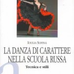 La Danza di carattere nella scuola russa è il nuovo libro di Ioulia Sofina